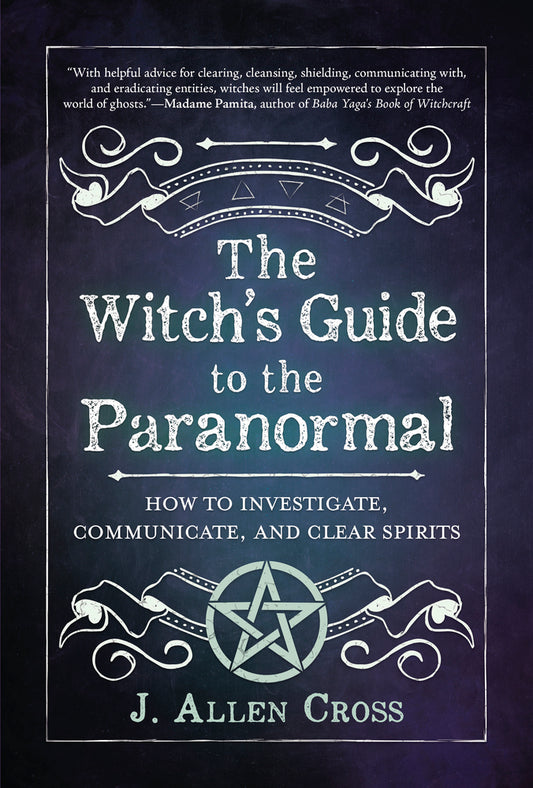 The Witch's Guide to the Paranormal by J. Allen Cross