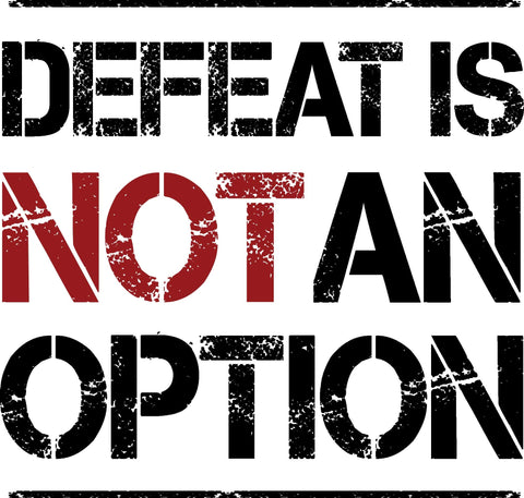 Defeat is not an option