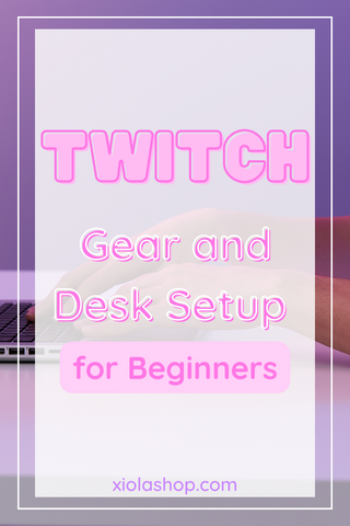 Twitch Streaming Gear and Desk Setup for Beginners