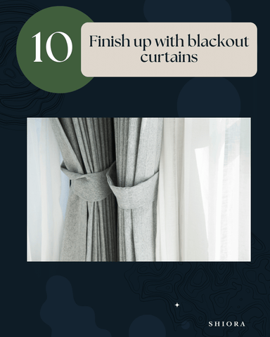 Finish up with blackout curtains