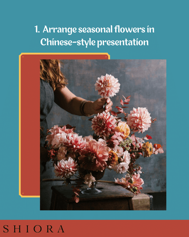 1.  Arrange seasonal flowers in Chinese-style presentation