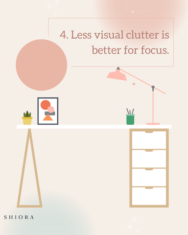 4. Less visual clutter is better for focus