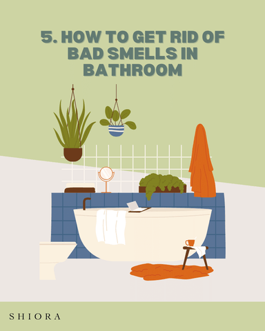 How to get rid of bad smells in bathroom?