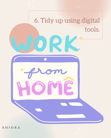 6. Tidy up using digital tools
