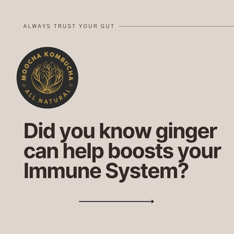 do you know ginger can boost your immune system
