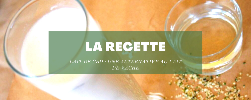 lait jus CBD la recette