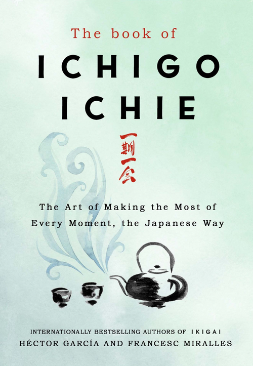 By Miralles, Francesc; Garcia, Hector. The Book of Ichigo Ichie: