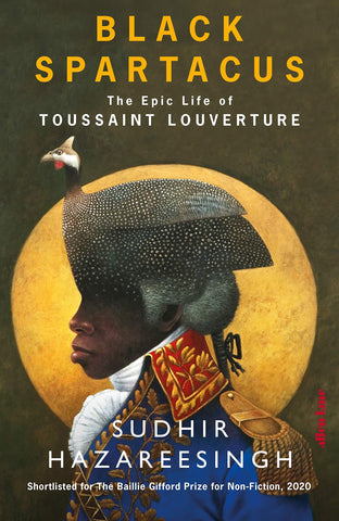 Black Spartacus The Epic Life of Toussaint Louverture