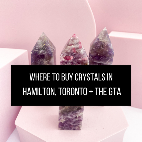 Where to buy crystals in Hamilton, Toronto, GTA