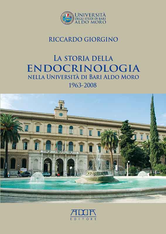 La storia della Endocrinologia nella Università di Bari Aldo Moro 1963-2008 