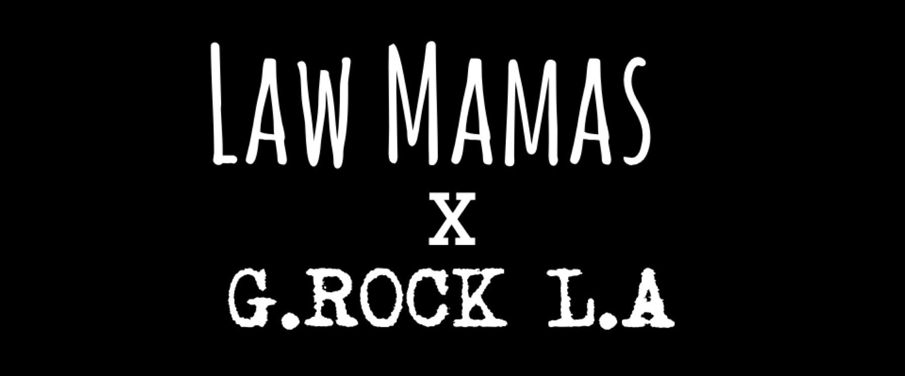 g rock la law mamas