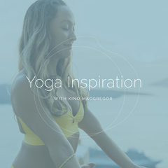 Yoga Inspiration with Kino MacGregor