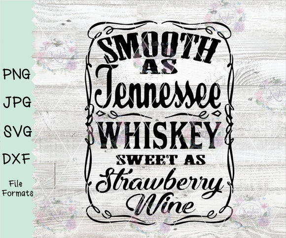 Download Smooth As Tennessee Whiskey Sweet As Strawberry Wine Digital Download Kayla S Custom Designs And More