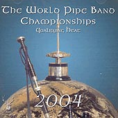 cover image for The World Pipe Band Championships 2004 - The Qualifying Heat
