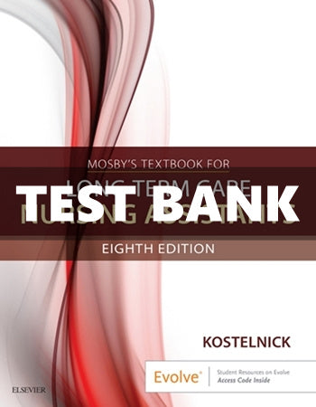 Test Bank Mosby’s Textbook for Long-Term Care Nursing Assistants 8 Ed Kostelnick for Success