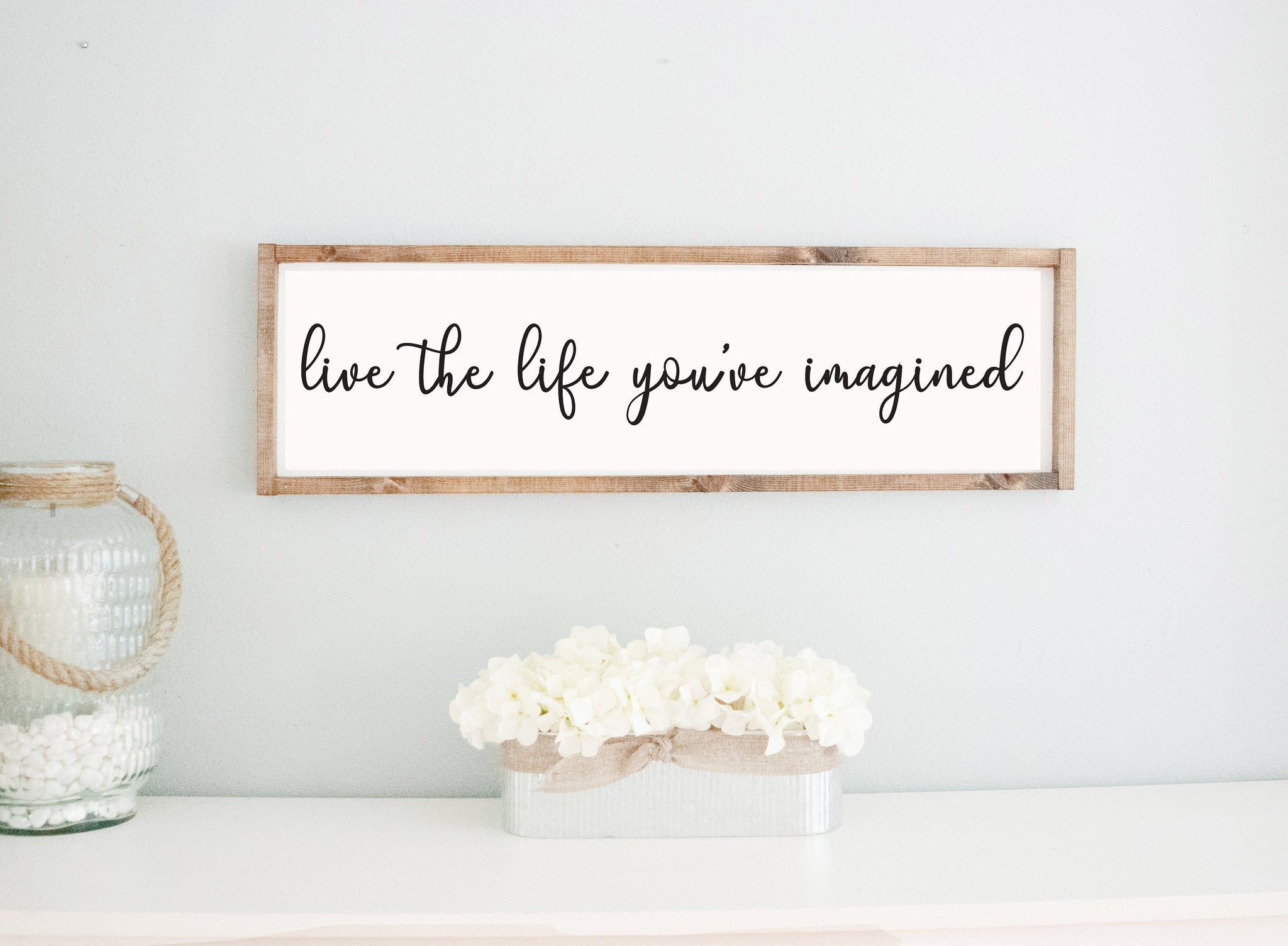 Live The Life You Ve Imagined Wood Framed White Sign Wall Decor Schafer Art Studio
