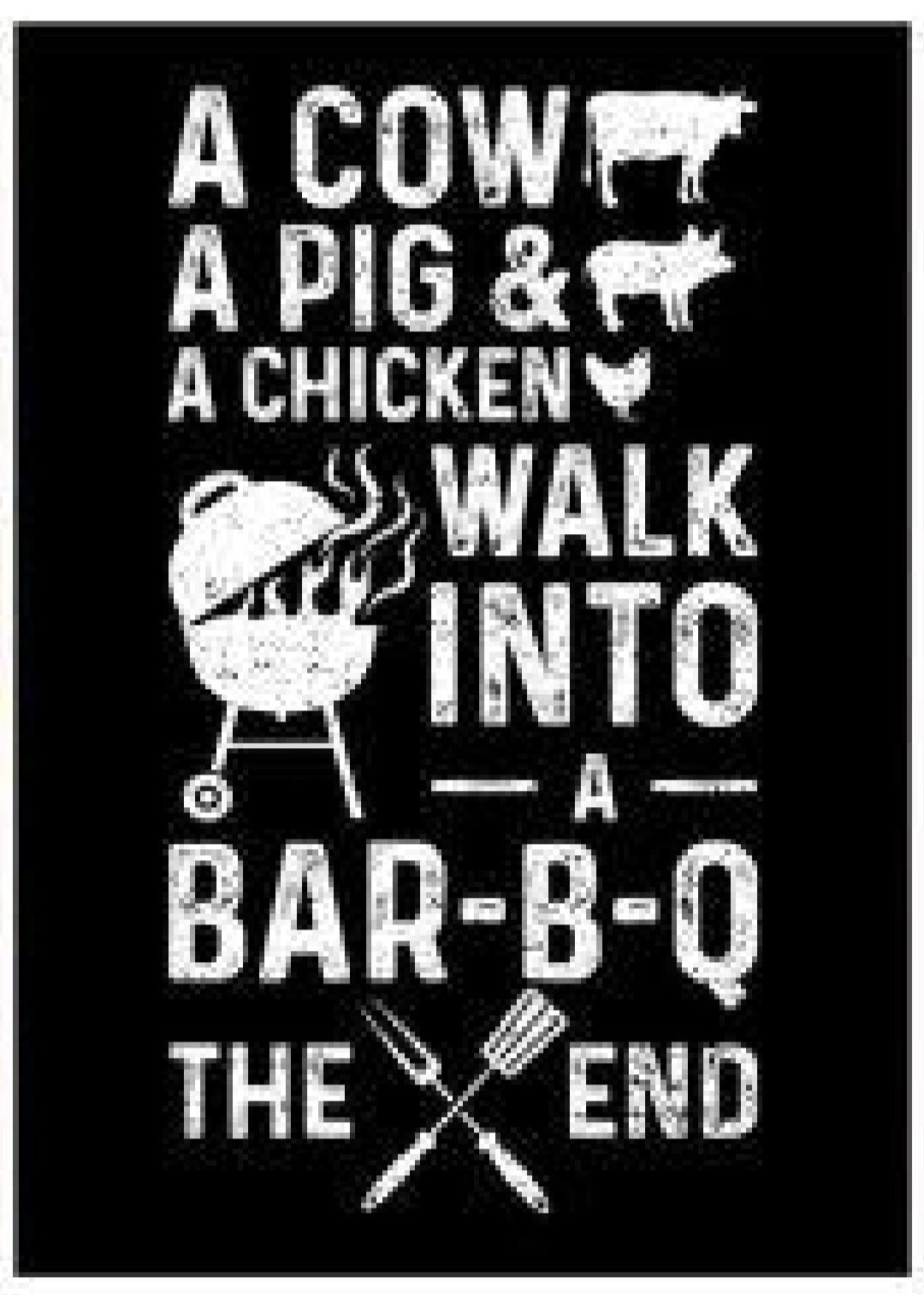 Cow, Pig & Chicken Walk Into A Bar-B-Q. The End Metal Sign