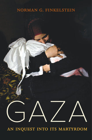 Cover of "Gaza: An Inquest into Its Martyrdom" by Norman G. Finkelstein