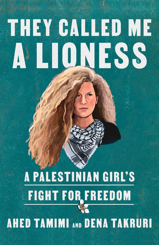 Cover of "They Called Me a Lioness" by Ahed Tamimi and Dena Takruri