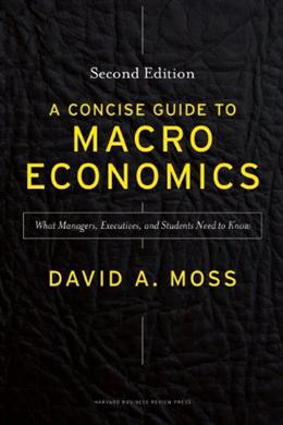 A Concise Guide to Macro Economics, 2E: What Managers, Executives, and Students Need to Know - MPHOnline.com