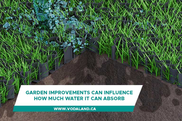 Garden improvements can influence how much water it can absorb