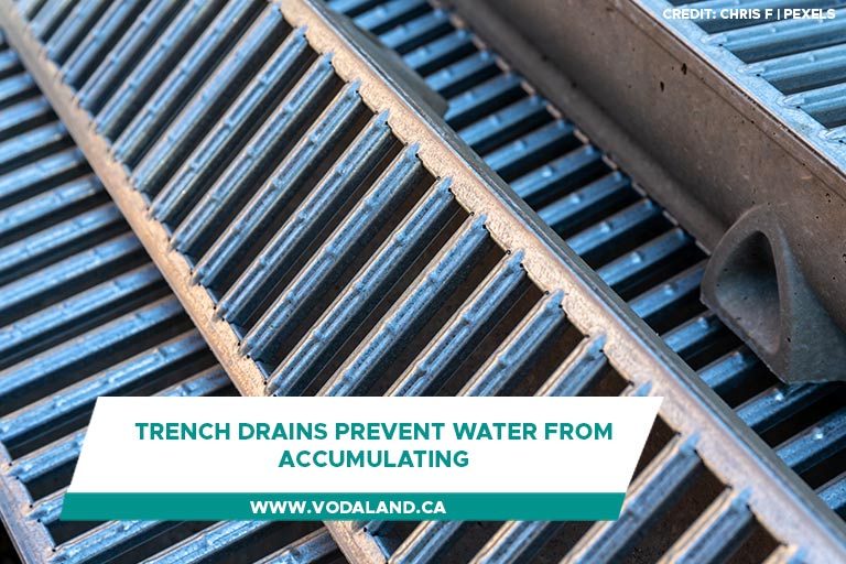 Trench drains prevent water from accumulating