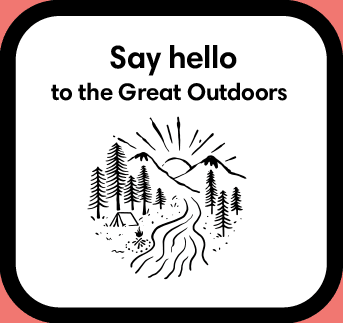 Say hello to the Great Outdoors