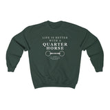 Life is Better with a Quarter Horse - Crewneck Sweater