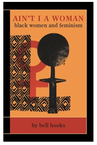 LibrairieRacines Ain't I a woman: Black Women and Feminism by Bell Hooks