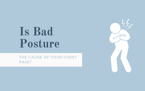 Is bad posture the cause of your chest pain?