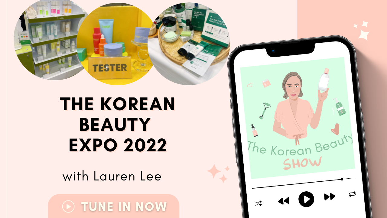 The KBeauty Expo 2022 The Korean Beauty Show Podcast