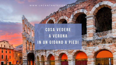 Cosa vedere a verona in un giorno a piedi