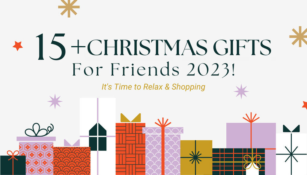 15+ Christmas Gifts For Friends 2023! It's Time to Relax & Shopping