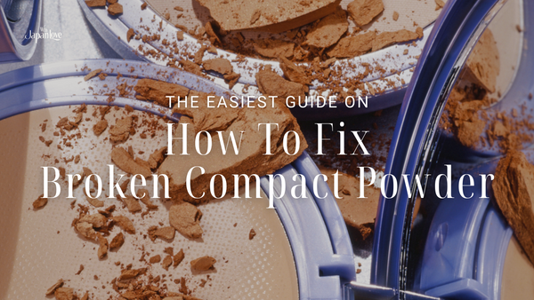 The Easiest Guide on How To Fix Broken Compact Powder