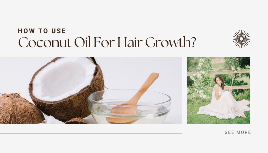 A Guide On How To Use Coconut Oil For Hair Growth And Thickness?
