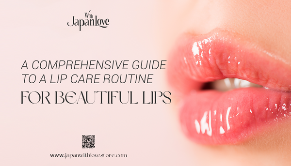 A Comprehensive Guide to a Lip Care Routine for Beautiful Lips