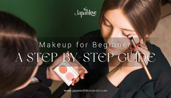 Makeup for Beginners: The Most Detailed Step-by-Step Guide