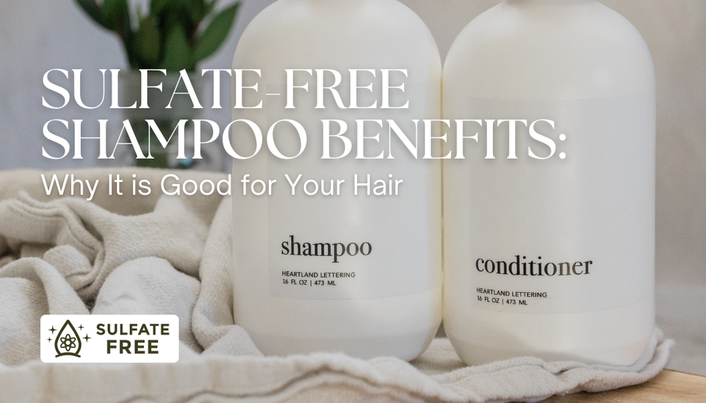 Sulfate-Free Shampoo Benefits: Why Is It Good for Your Hair?