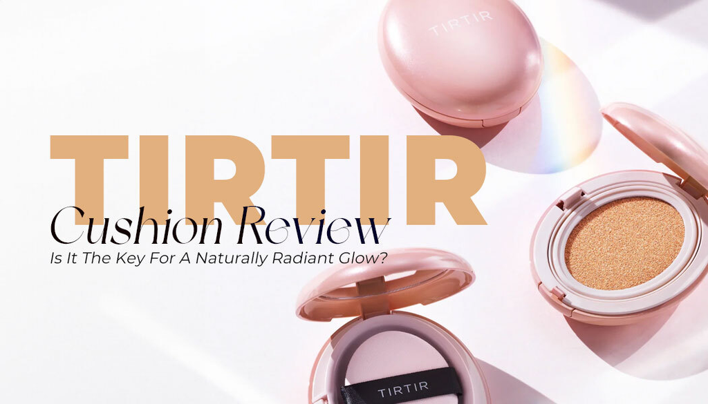 TIRTIR Cushion Review: Is It The Key For A Naturally Radiant Glow?