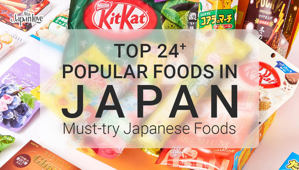 Top 24+ Popular Foods in Japan: Must-try Japanese Foods