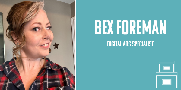 Bex Foreman, Digital Ads Specialist