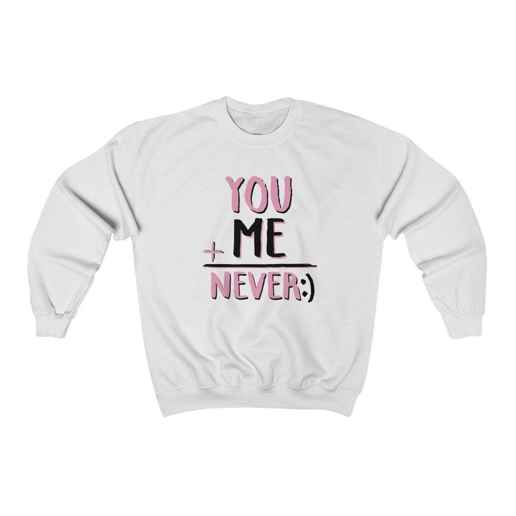 You Me Never Unisex Sweatshirt-Printify-10069,addition,Crew neck,DTG,Friendship,LR#10069,NEVER,Regular fit,Smile,Sweatshirts,Unisex,Unisex Sweatshirt,Women's Clothing,YOU & ME