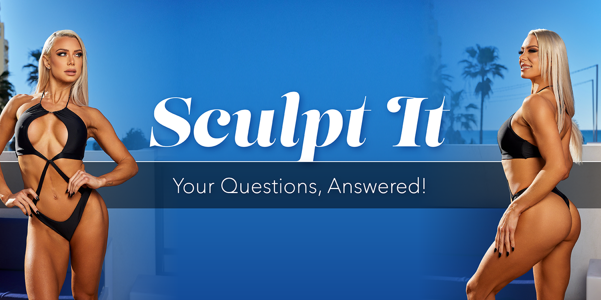 Sculpt It: Your Questions, Answered