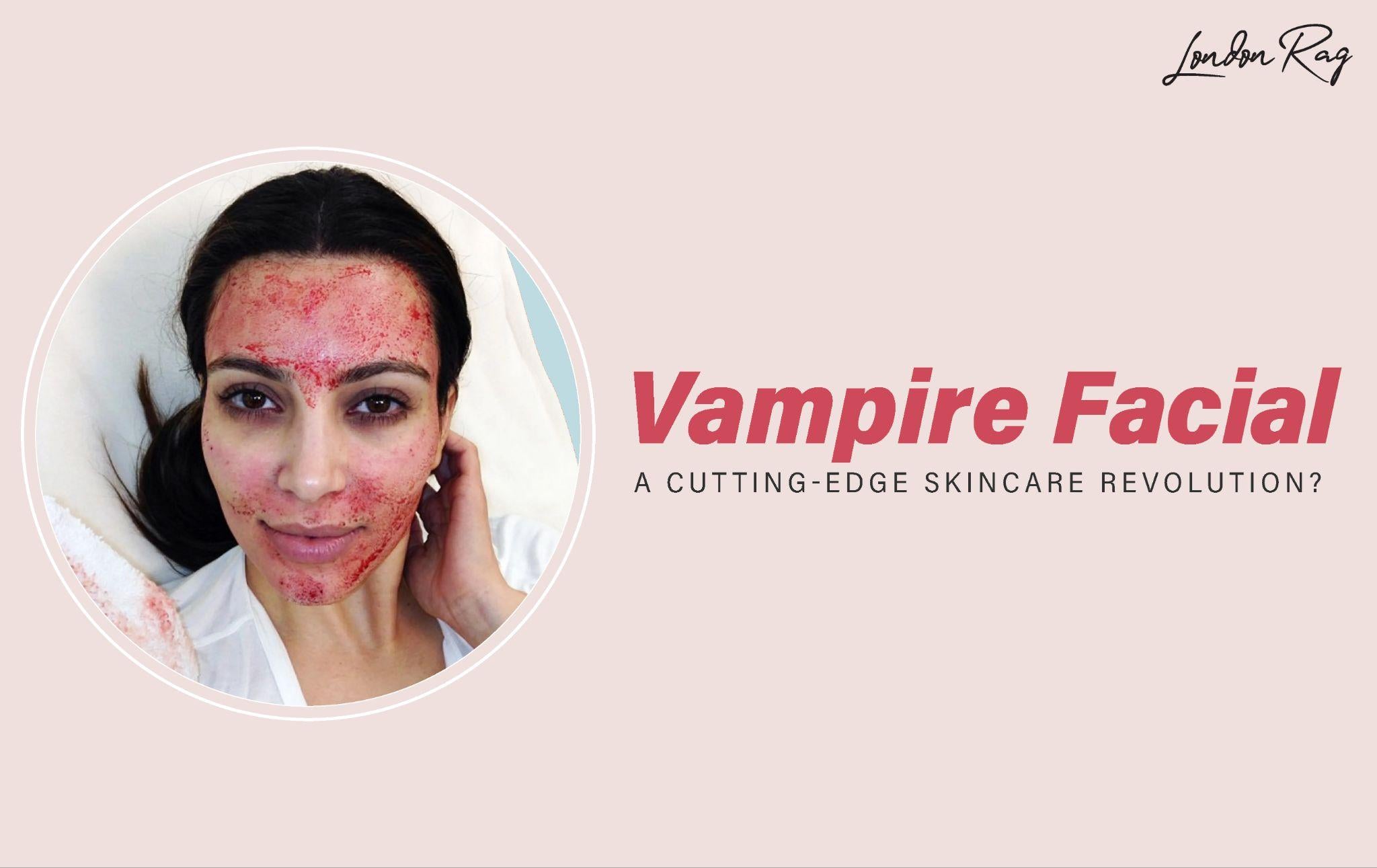 The Vampire Facial: A Cutting-Edge Skincare Revolution