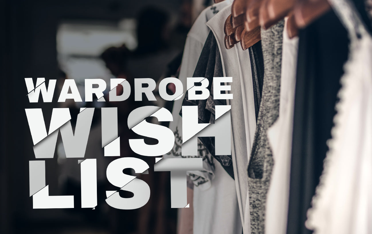 wardrobe wishlist
