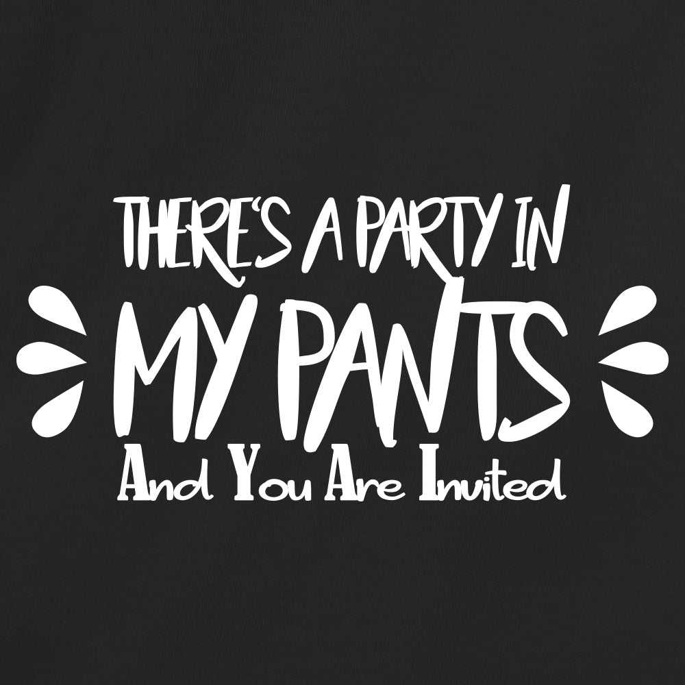 There's A Party In My Pants And You Are Invited | TotallyTorn Tees