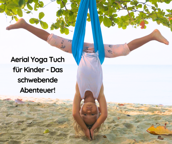 Aerial Yoga Tuch für Kinder - Das schwebende Abenteuer - Yogalaxy