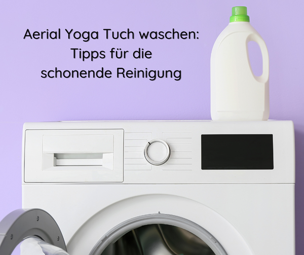 Aerial Yoga Tuch waschen - Tipps für die schonende Reinigung - Yogalaxy