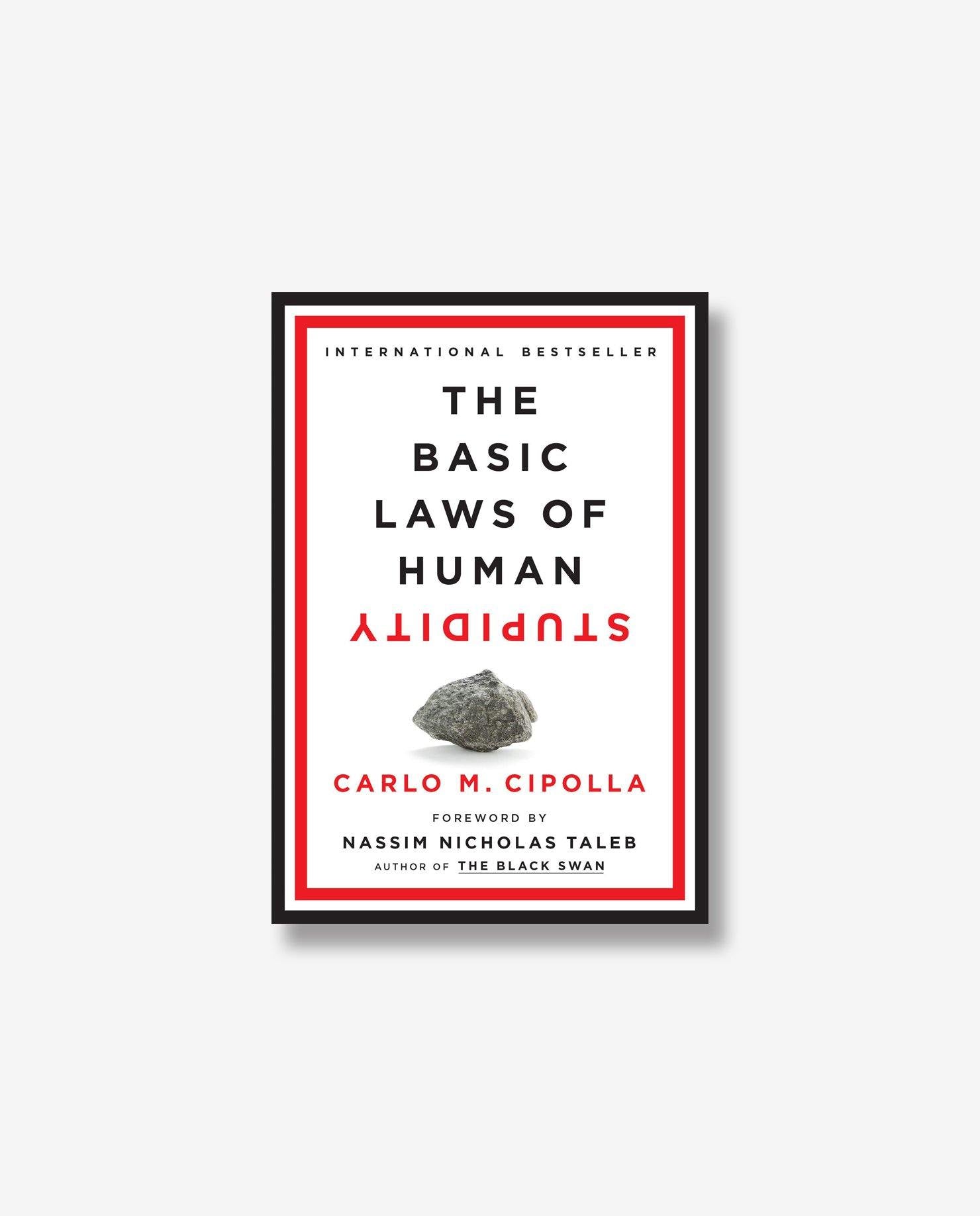 The Basic Laws of Human Stupidity by Carlo M. Cipolla