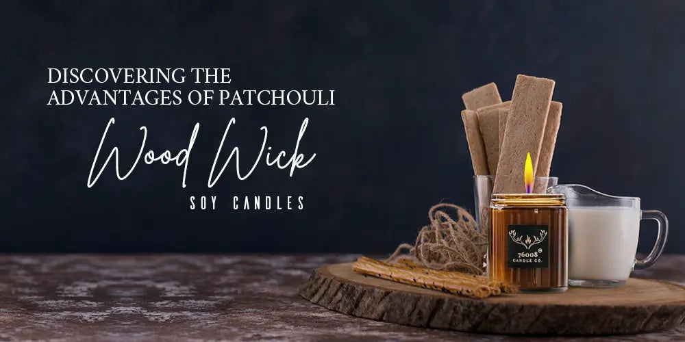 Discovering-the-Advantages-of-Patchouli-Wood-Wick-Soy-Candles 76008 Candle Co. LLC